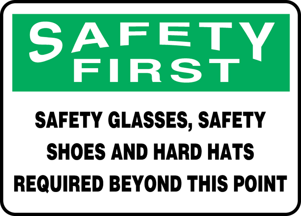 SAFETY GLASSES, SAFETY SHOES AND HARD HATS REQUIRED BEYOND THIS POINT