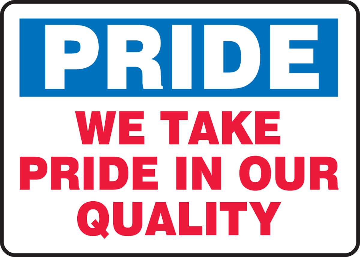 PRIDE WE TAKE PRIDE IN OUR QUALITY