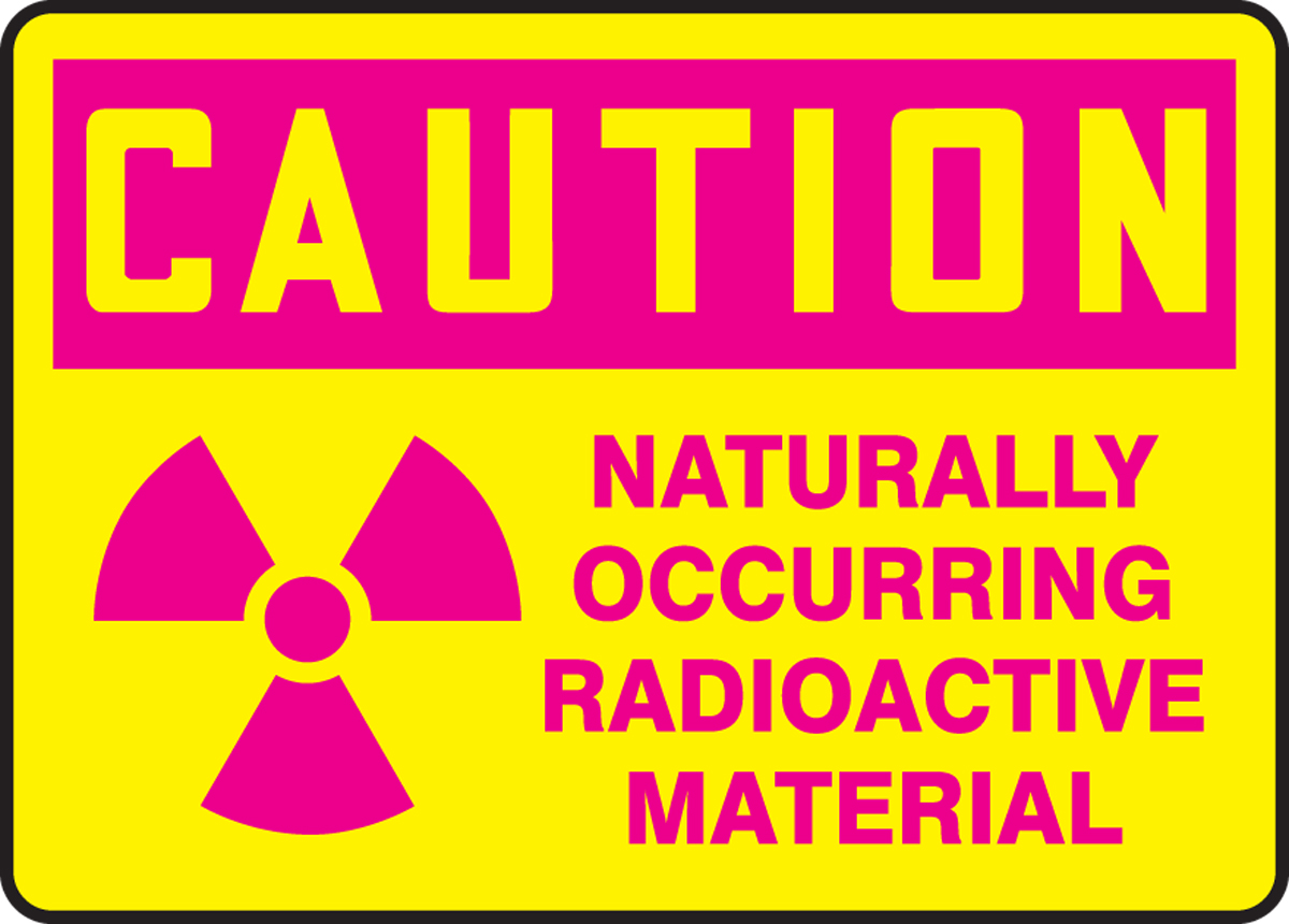 CAUTION NATURALLY OCCURING RADIOACTIVE MATERIAL W/SYMBOL