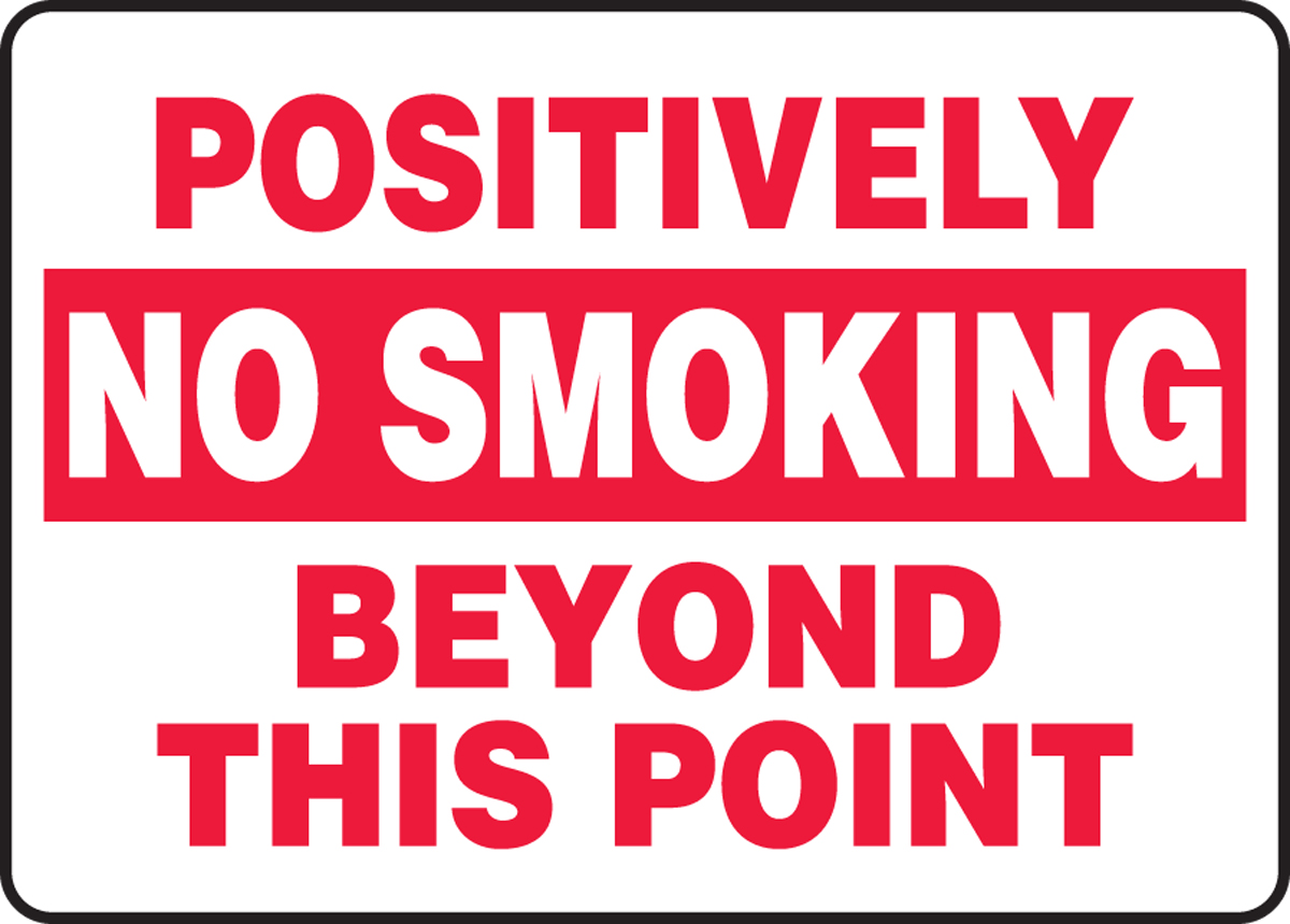 POSITIVELY NO SMOKING BEYOND THIS POINT