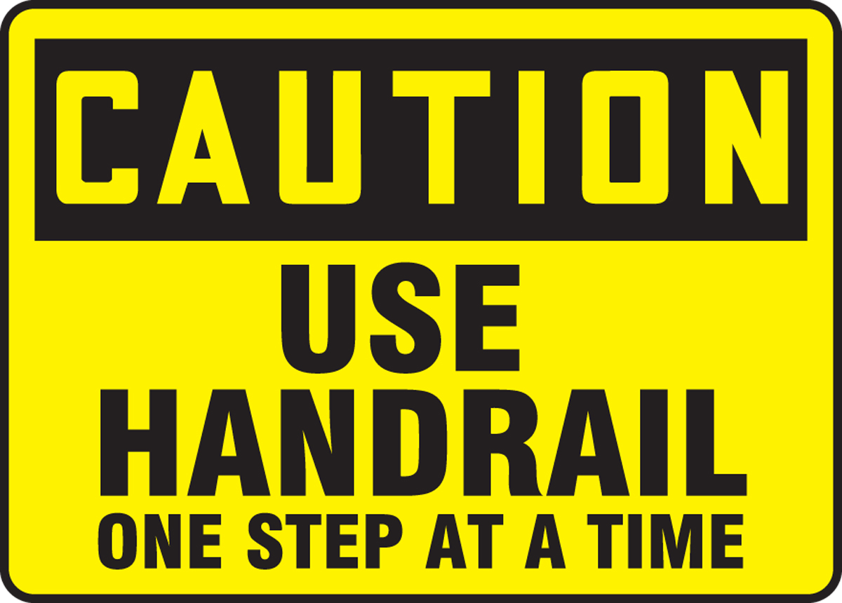 USE HANDRAIL ONE STEP AT A TIME
