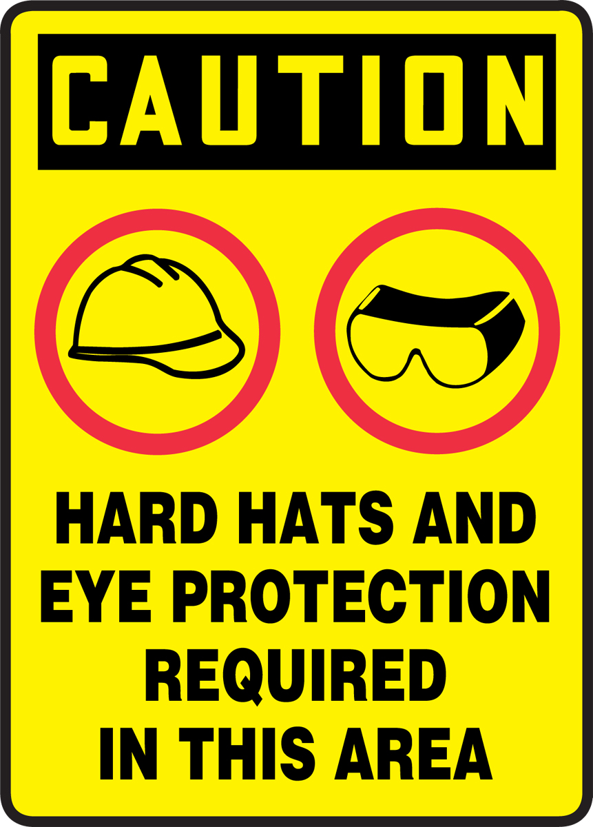 HARD HATS AND EYE PROTECTION REQUIRED IN THIS AREA (W/GRAPHIC)