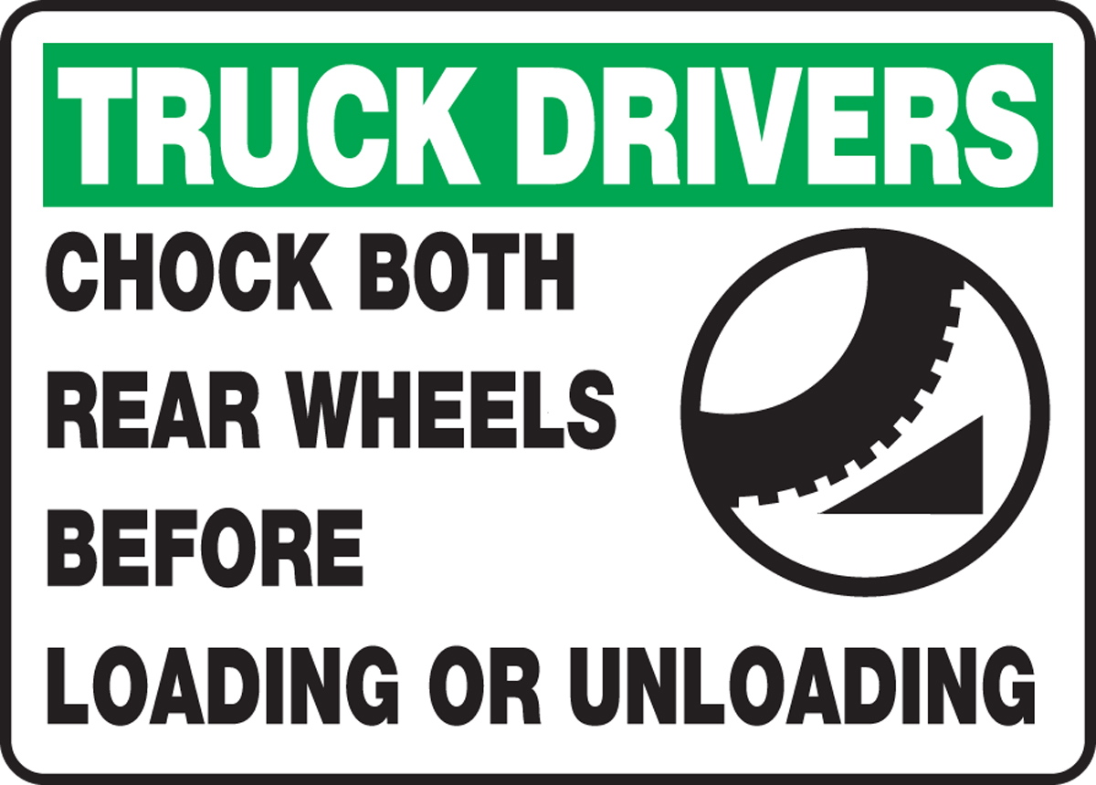 TRUCK DRIVERS CHOCK BOTH REAR WHEELS BEFORE LOADING OR UNLOADING (W/GRAPHIC)