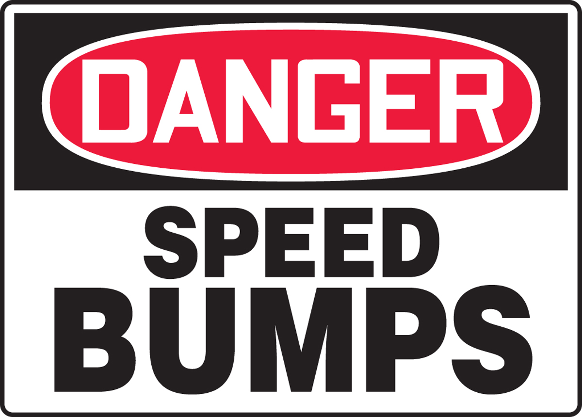DANGER SPEED BUMPS