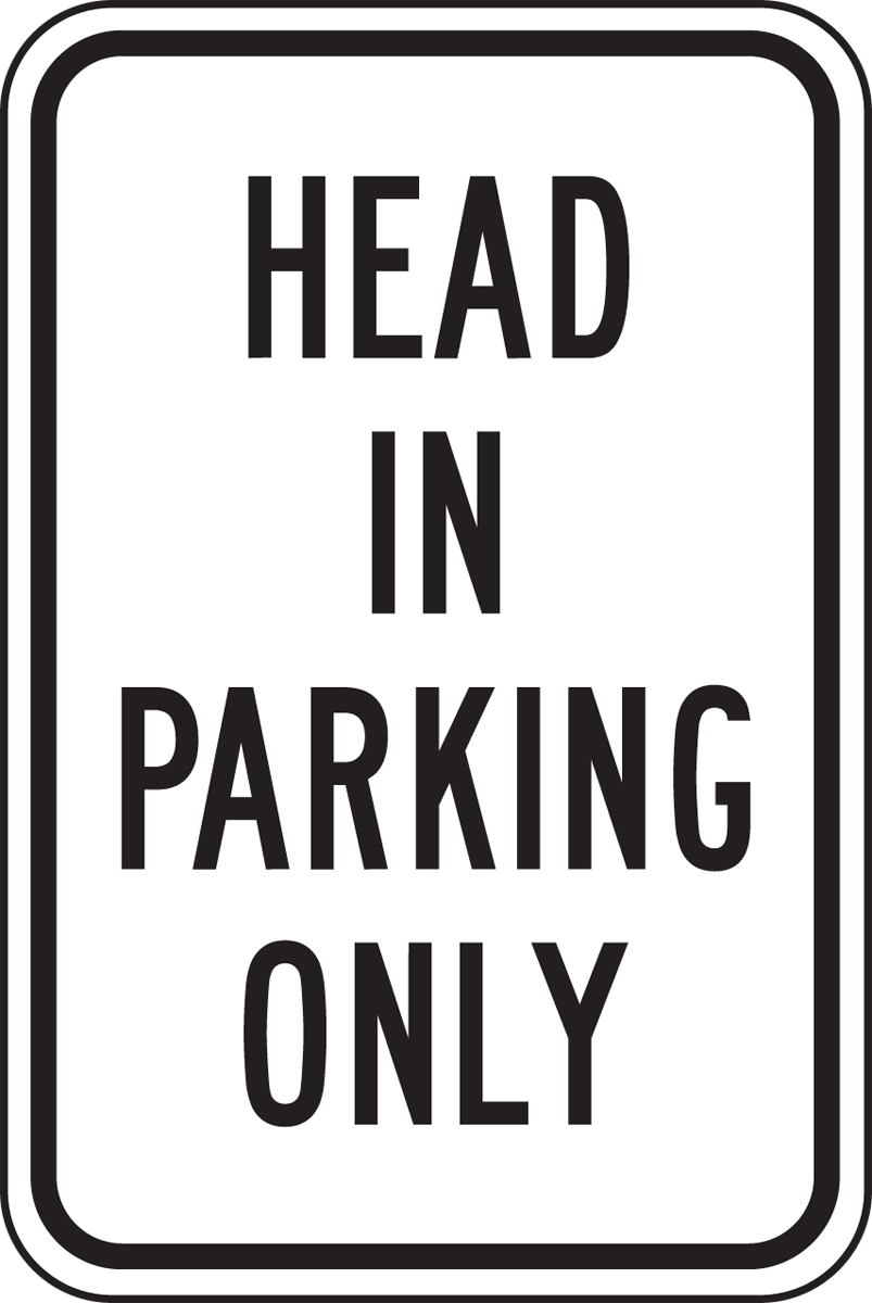HEAD IN PARKING ONLY