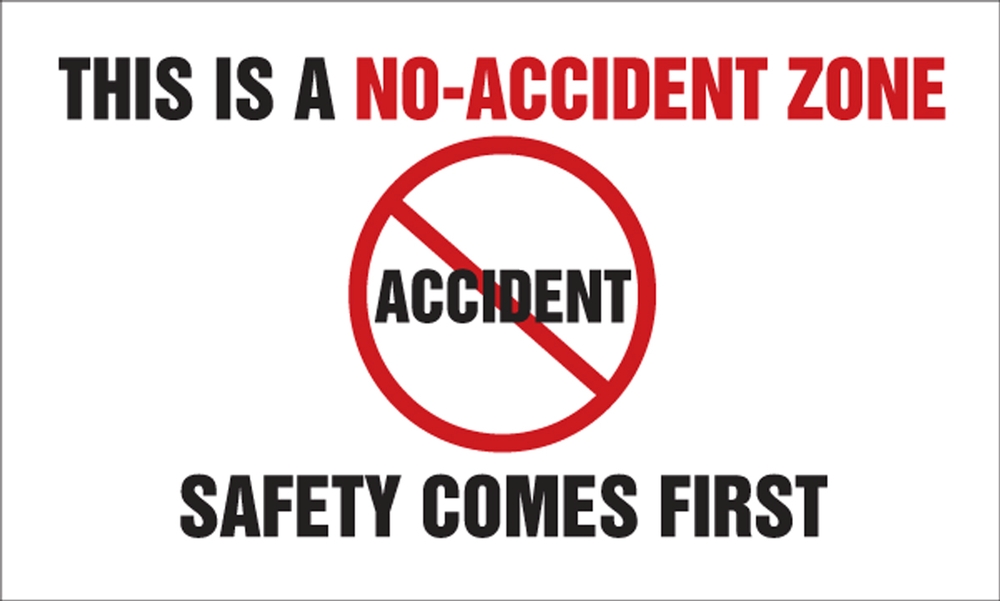 THIS IS A NO-ACCIDENT ZONE SAFETY COMES FIRST