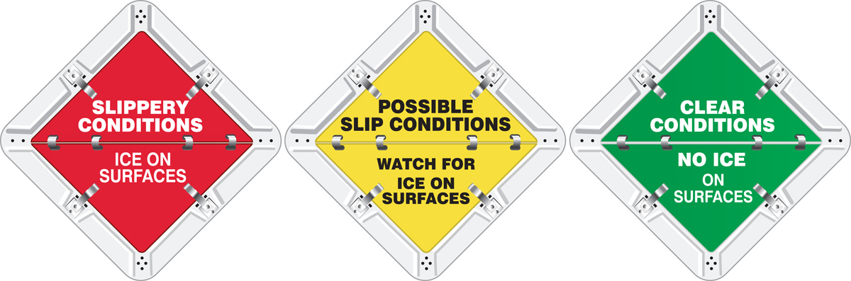 SLIPPERY CONDITIONS ICE ON SURFACES / POSSIBLE SLIP CONDITIONS WATCH FOR ICE ON SURFACES / CLEAR CONDITIONS NO ICE ON SURFACES