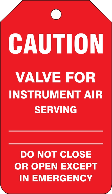 Safety Tag, Legend: CAUTION VALVE FOR INSTRUMENT AIR SERVING DO NOT CLOSE OR OPEN EXCEPT IN EMERGENCY