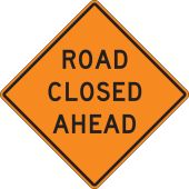 Rigid Construction Sign: Road Closed Ahead