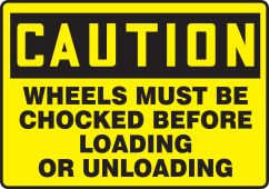 OSHA Caution Safety Sign: Wheels Must Be Chocked Before Loading Or Unloading