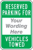 Semi-Custom Reserved Parking For Traffic Sign: (Your Wording Here) Vehicles Towed