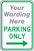 Semi-Custom Traffic Sign: (Your Wording Here) Parking Only (Right Arrow)