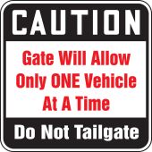 Caution Safety Sign: Gate Will Allow Only One Vehicle AT A Time - Do Not Tailgate