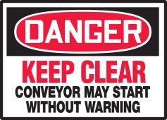 OSHA Danger Safety Label: Keep Clear - Conveyor May Start Without Warning