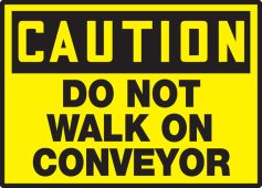 OSHA Caution Safety Label: Do Not Walk On Conveyor
