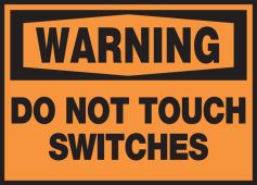 OSHA Warning Safety Label: Do Not Touch Switches