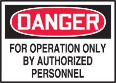 OSHA Danger Safety Label: For Operation Only By Authorized Personnel