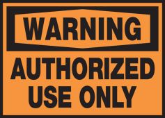 OSHA Warning Safety Label: Authorized Use Only