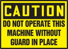 OSHA Caution Safety Label: Do Not Operate This Machine Without Guard In Place