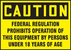 Safety Label: Caution Federal Regulations Prohibits The Operation Of This Equipment By Persons Under 18 Years Of Age