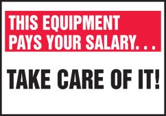 Safety Label: This Equipment Pays Your Salary - Take Care Of It!