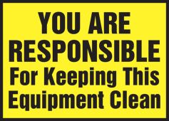 Safety Label: You Are Responsible For Keeping Equipment Clean