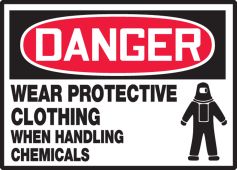 OSHA Danger Safety Label: Wear Protective Clothing When Handling Chemicals