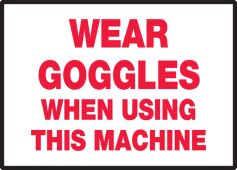 Safety Label: Wear Goggles When Using This Machine