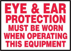 Safety Label: Eye & Ear Protection Must Be Worn When Operating This Equipment