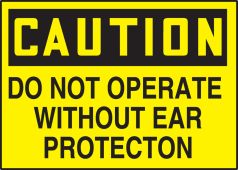 OSHA Caution Safety Label: Do Not Operate Without Ear Protection