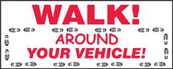 Safety label: Walk! Walk around your vehicle
