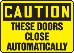 OSHA Caution Safety Sign: These Doors Close Automatically