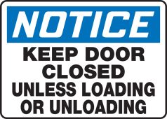 OSHA Notice Safety Sign: Keep Door Closed Unless Loading Or Unloading