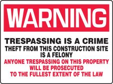 Really BIGSigns™ OSHA Warning Safety Sign: Trespassing is a Crime - Theft From This Construction Site is a Felony