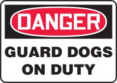 OSHA Danger Safety Sign: Guard Dogs On Duty