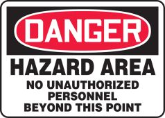 OSHA Danger Safety Sign: Hazard Area - No Unauthorized Personnel Beyond This Point