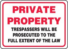 Private Property Safety Sign: Trespasser Will Be Prosecuted To The Full Extent Of The Law