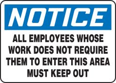 OSHA Notice Safety Sign: All Employees Whose Work Does Not Require Them To Enter This Area Must Keep Out