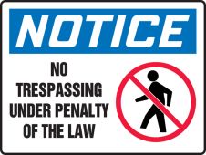 OSHA Notice Safety Sign: No Trespassing Under Penalty Of The Law