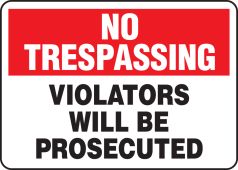 No Trespassing Safety Sign: Violators Will Be Prosecuted