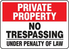 Private Property Safety Sign: No Trespassing - Under Penalty Of Law