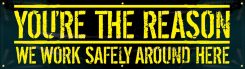 Motivational Banner: You're The Reason We Work Safely Around Here