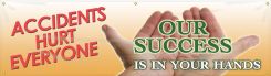 Safety Banners: Accidents Hurt Everyone - Our Success Is In Your Hands