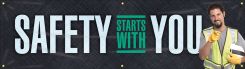Safety Motivational Banners: SAFETY STARTS WITH YOU