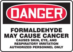 OSHA Danger Safety Sign: Formaldehyde May Cause Cancer - Causes Skin, Eye, And Respiratory Irritation - Authorized Personnel Only