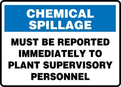 OSHA Chemical Spillage Safety Sign: Must Be Reported Immediately To Plant Supervisory Personnel
