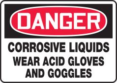 OSHA Danger Safety Sign: Corrosive Liquids - Wear Acid Gloves And Goggles