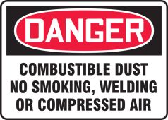OSHA Danger Safety Sign: Combustible Dust - No Smoking, Welding Or Compressed Air