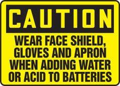 OSHA Caution Safety Sign: Wear Face Shield, Gloves And Apron When Adding Water Or Acid To Batteries