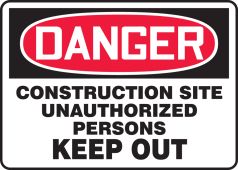 OSHA Danger Safety Sign: Construction Site - Unauthorized Persons Keep Out